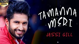 Song : tamanna meri singer jassi gil music jatinder shah lyrics vinder
nathu majra