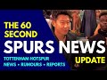 THE 60 SECOND SPURS NEWS UPDATE: Son at Burberry Fashion Week "Arsenal Won