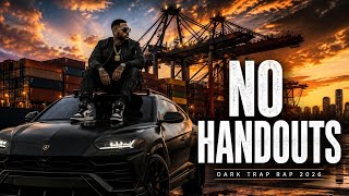 NO HANDOUTS | Dark Trap Rap 2026 | Gangster Trap Anthem