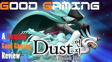 A Humble Good Gaming Review: Dust: An Elysian Tail