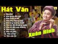 Xuân Hinh Hát Chầu Văn Cực Hay - Những Giá Văn Ngây Ngất Lòng Người - Nghệ Sĩ Xuân Hinh