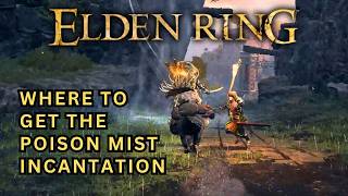 ELDEN RING How and Where to Get the Poison Mist Incantation
