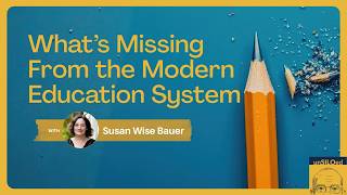 647. What’s Missing From the Modern Education System with Susan Wise Bauer