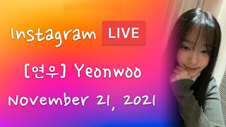 [ 연우 ] Yeonwoo Instagram Live - 20211121