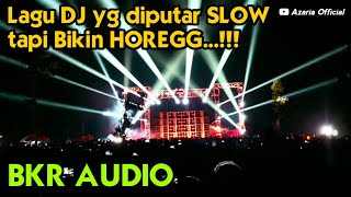 DJ slow tapi Horeg waktu diputar BKR