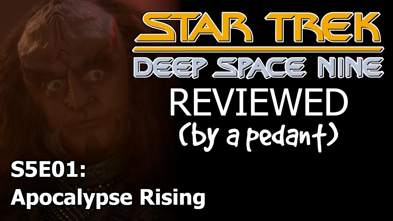Deep Space Nine Reviewed! (by a pedant) S5E01: APOCALYPSE RISING