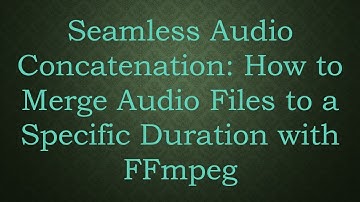 Seamless Audio Concatenation: How to Merge Audio Files to a Specific Duration with FFmpeg