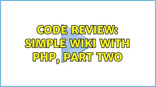 Code Review: Simple wiki with PHP, part two (2 Solutions!!)