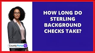 How Long Do Sterling Background Checks Take?