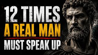 12  Times a Real Man Must Speak Up | Stoic Wisdom