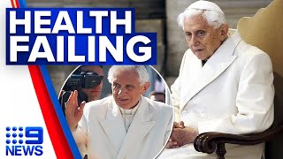 Vatican says health of retired pope Benedict XVI 'worsening' | 9 News Australia