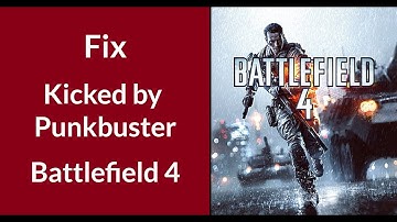 How to Fix Kicked by Punkbuster in Battlefield 4 | BF 4 "You have been kicked by Punkbuster." Fix