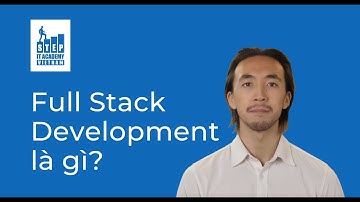 Full Stack Development là gì?