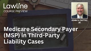 Medicare Secondary Payer (MSP) in Third-Party Liability Cases (Preview)