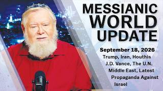 Messianic World Update: Iran, Israel, NATO & the Coming Fall Holidays