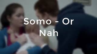Somo - Or Nah lyrics