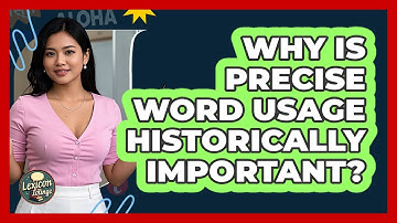 Why Is Precise Word Usage Historically Important? - Lexicon Lounge