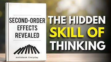 The Hidden Skill of Thinking in Second-Order Effects | Audiobook