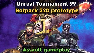 Unreal Tournament 1999 Botpack 220 prototype - Assault gameplay