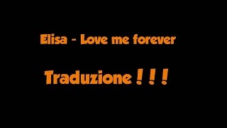 (Traduzione) Elisa - Love me forever Testo