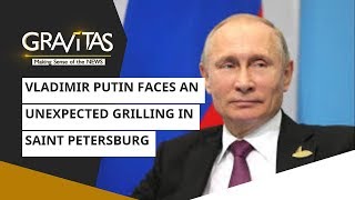 Gravitas Vladimir Putin Faces An Unexpected Grilling In Saint Petersburg