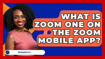What Is Zoom One On The Zoom Mobile App? - Be App Savvy