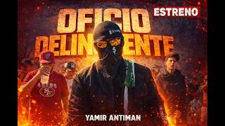 Yamir Antiman - OFICIO DELINCUENTE (video oficial) PROD. CONY shot nefadel420 #oficiodelincuente