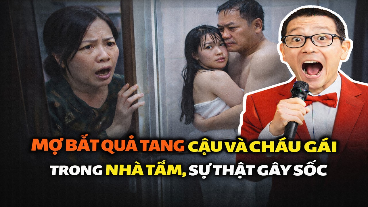 Mợ Bắt Quả Tang Cậu Và Cháu Gái Trong Nhà Tắm, Sự Thật Gây Sốc | Tâm Sự Cùng Sâm