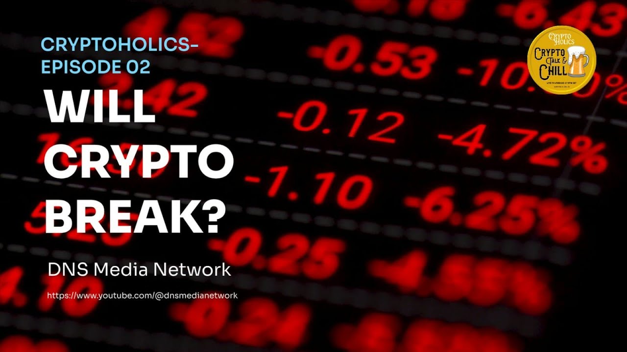 Cryptoholics - Episode 02 - Will Crypto Break?