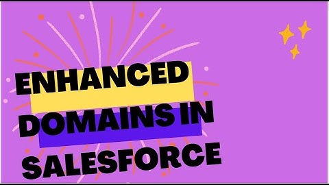 Enhanced Domains in Salesforce