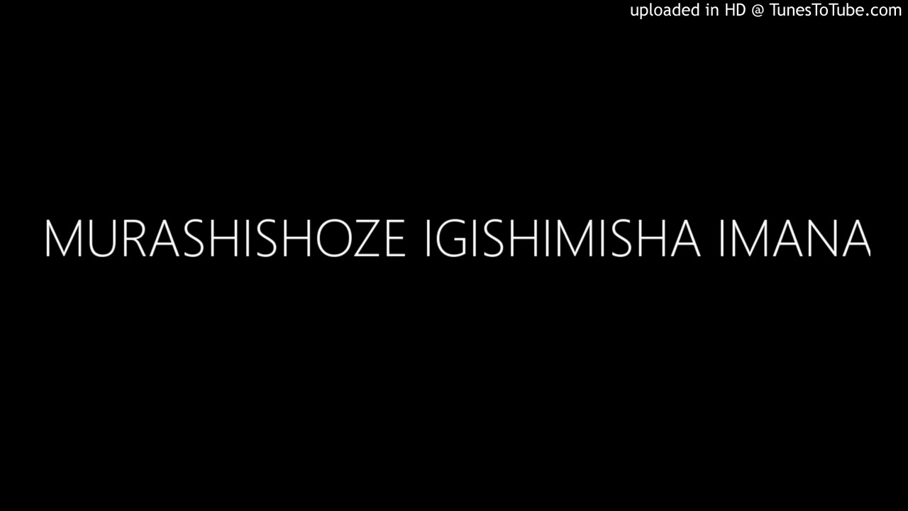 MURASHISHOZE IGISHIMISHA IMANA