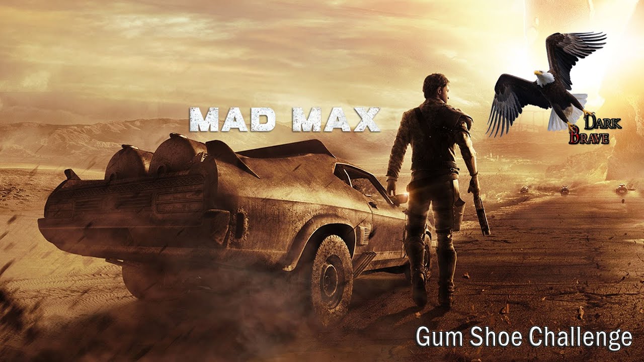 Mad Max - Gum Shoe Challenge (Definitive Method)