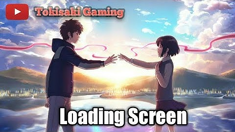 Your Name //KimiNoNawa// ML Loading Screen by Tokisaki Gaming