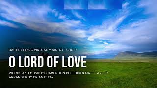O Lord of Love | Baptist Music Virtual Ministry | Choir