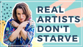 REAL ARTISTS DON’T STARVE (6 rules to thrive)