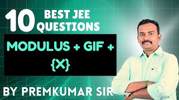 Top 10 Questions Modulus, GIF & Fractional Part Functions for JEE Main & Advanced