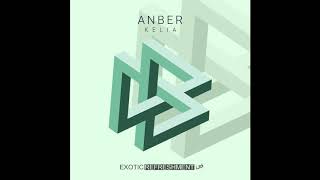 Anber - Kelia Original Mix Exotic Refreshment Ltd