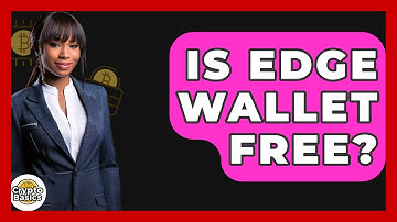 Is Edge Wallet Free? - CryptoBasics360.com