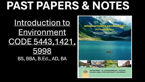 Notes, Past Paper, Introduction to Environment, Code 1421, 5443, 5998, AIOU