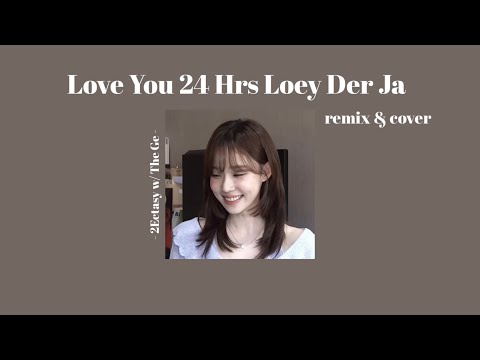 [เนื้อเพลง] Love You 24 Hrs Loey Der Ja w/ The Ge