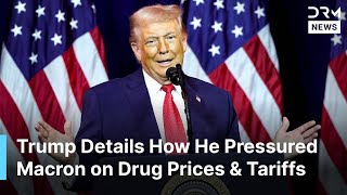 He Said No, I Said Youre Going To Do It, Trump Details How He Pressed Macron On Drug Prices Ac1N