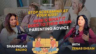 Ft : Zaneb | Stop Screaming at Your Kids! Here’s What It Does to Their Brain | KMB Podcast