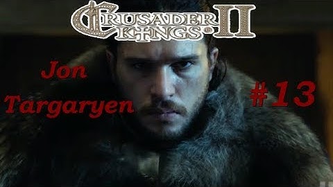 CK2 Game of Thrones - King Jon Targaryen #13 - Getting our kingdom in order