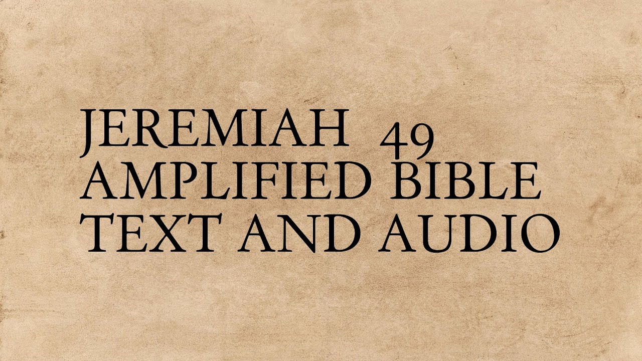 Jeremiah 49 Amplified Bible Text And Audio YouTube