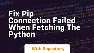 Fix pip Connection Failed when Fetching the Python