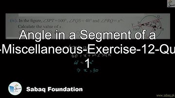 Angle in a Segment of a Circle-Miscellaneous-Exercise-12-Question 1, Math Lecture | Sabaq.pk