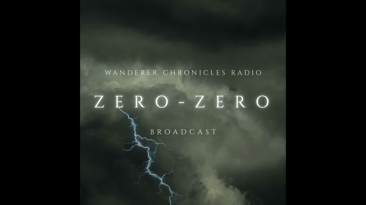 ZERO-ZERO - RECOVERED CONVERSATION - SECOND TAKE | Sci-Fi Audio Podcast | WANDERER CHRONICLES RADIO