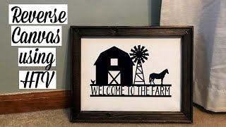 REVERSE CANVAS USING HTV AND EASY PRESS | FARMHOUSE STYLE