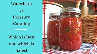 Waterbath Canning vs Pressure Canning  The what, why, and how to can safely with each method.
