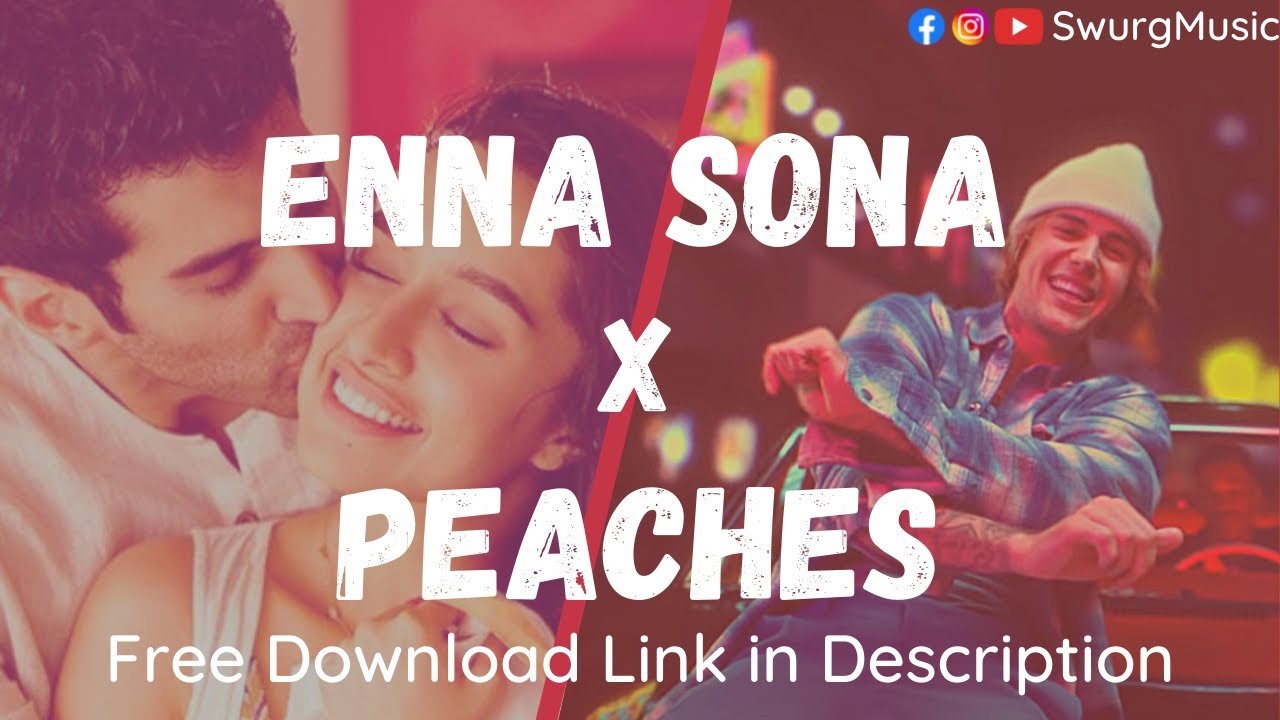 Enna Sona x Peaches (Swurg Mashup) Arijit Singh Justin Bieber OK
